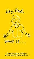 Hey God, What If... 097631343X Book Cover