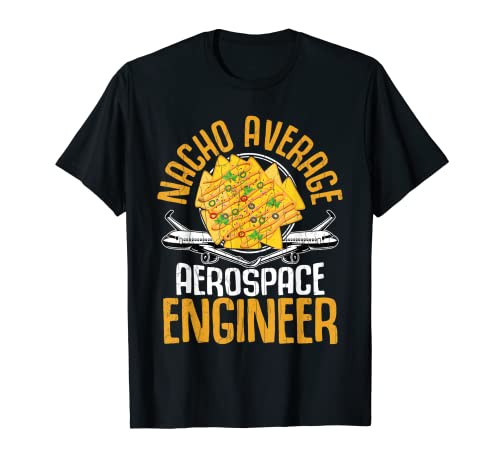 Nacho - Gráfico de ingeniería aeroespacial Camiseta