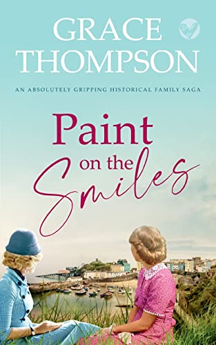 PAINT ON THE SMILES an absolutely gripping historical family saga (The Owen Sisters Family Sagas)