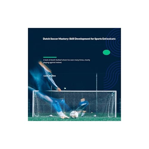 Dutch Soccer Mastery - Skill Development for Sports Enthusiasts by Liam Mullen episode artwork