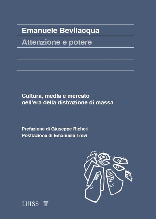 Attenzione e potere. Cultura, media e mercato nell’era della distrazione di mass