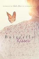 Butterfly Kisses: Glimpses of God's Love in Everyday Life 0816370494 Book Cover