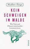  Kein Schweigen im Walde: Wie Tiere und Pflanzen miteinander kommunizieren