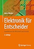 Elektronik für Entscheider: Grundwissen für Wirtschaft und Technik