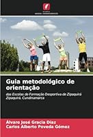 Guia metodológico de orientação: das Escolas de Formação Desportiva de ZipaquiráZipaquirá, Cundinamarca (Portuguese Edition) 3330973188 Book Cover