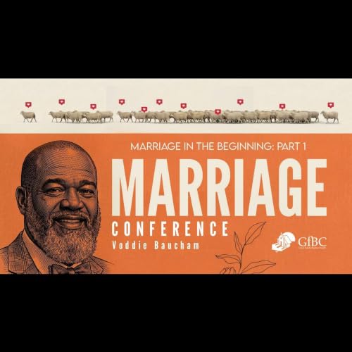 Marriage in the Beginning: Marriage Conference Part 1 - Voddie Baucham