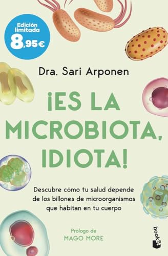 ¡Es la microbiota, idiota!: Descubre cómo tu salud depende de los billones de microorganismos que habitan en tu cuerpo (Colección Especial)