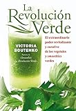 La Revolución Verde. El Extraordinario Poder Revitalizante, Alcalino Y Curativo De Los Vegetales Y Smoothies Verdes: El extraordinario poder ... y smoothies verdes (Nutrición y Salud)