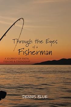 Paperback Through the Eyes of a Fisherman: A Journey of Faith, Fishing and Friendship (Books by Blue) Book