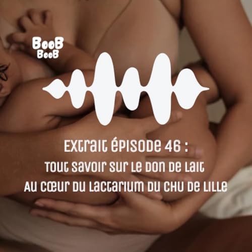 Extrait &eacute;pisode 45 : Tout savoir sur le don de lait Au c&oelig;ur du lactarium du CHU de Lille