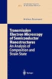 Transmission Electron Microscopy of Semiconductor Nanostructures: An Analysis of Composition and Strain State (Springer Tracts in Modern Physics)