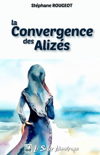La Convergence des Alizés (French Edition)