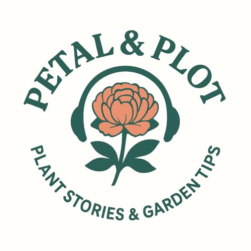 Petal and Plot- Plant Stories and Garden Tips cover art