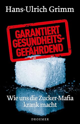 Garantiert gesundheitsgefährdend: Wie uns die Zucker-Mafia krank macht