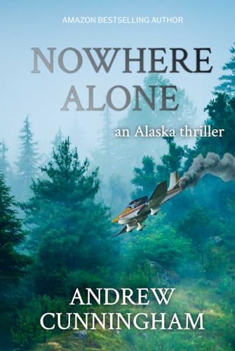 Nowhere Alone: An Alaska Thriller (The Alaska Thrillers Series)