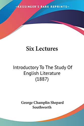 Six Lectures: Introductory To The Study Of English Literature (1887)