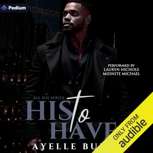 His to Have Audiobook By Ayelle Burke cover art