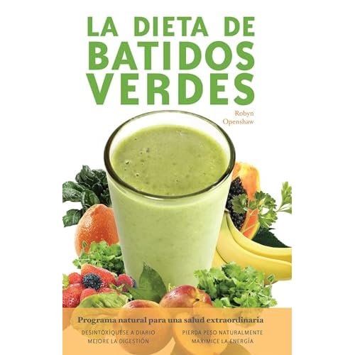 Dieta De Batidos Verdes: El Programa para la Salud Natural Extraordinaria