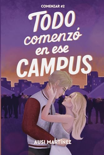 Todo comenzó en ese campus (Comenzar #2) (Spanish Edition)