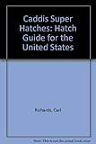 Caddis Super Hatches: Hatch Guide for the United States