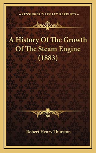 A History Of The Growth Of The Steam Engine (1883)