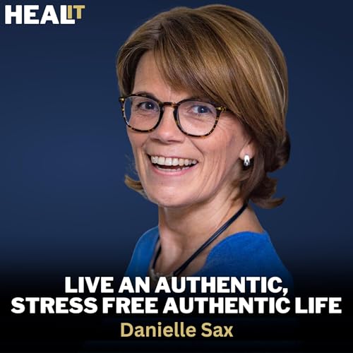 #Healit S1E33 | Live an Authentic, Stress Free Authentic Life | Danielle Sax | Ken D Foster Podcast Por  arte de portada
