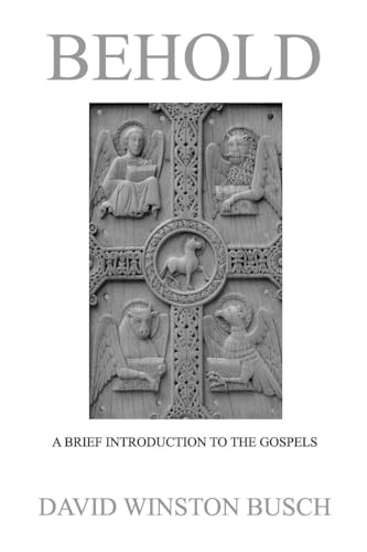 Behold: A Brief Introduction to the Gospels