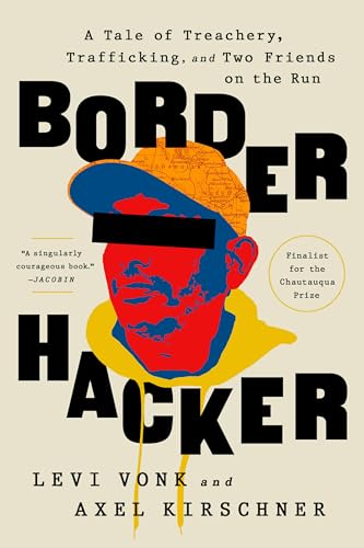 Image of Border Hacker: A Tale of Treachery, Trafficking, and Two Friends on the Run
