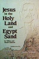 Jesus in the Holy Land and Egypt Sand B000GVHUU6 Book Cover
