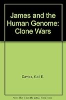 James and the Human Genome: Clone Wars 0955572304 Book Cover