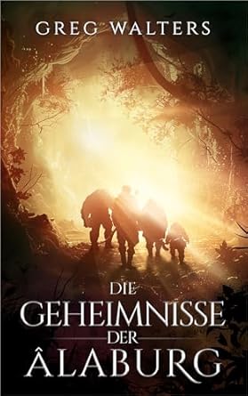 Die Geheimnisse der Alaburg (Alaburg 1/7) (Die Farbseher Saga 1)