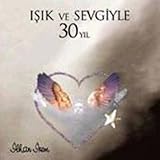 Isik Ve Sevgiyle 30 Yil