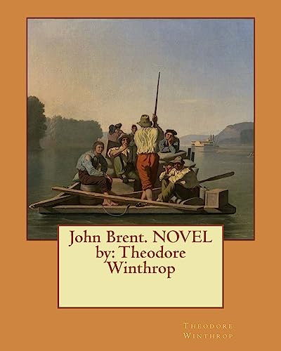 John Brent. NOVEL by: Theodore Winthrop