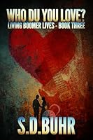 Who Du You Love?: Living Boomer Lives - Book Three 1960918230 Book Cover