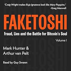 Faketoshi: Fraud, Lies and the Battle for Bitcoin's Soul, Volume 1 Audiolibro Por Mark Hunter, Arthur van Pelt arte de portada