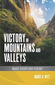 Paperback Victory in Mountains and Valleys: Make Every Day Count Book