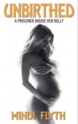 Unbirthed: A Prisoner in Her Belly