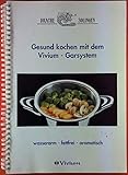  Gesund kochen mit dem Vivium - Garsystem. Wasserarm - fettfrei - aromatisch