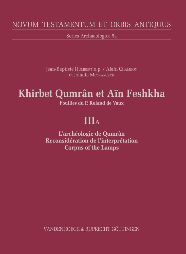 Khirbet Qumrân et Aïn Feshkha: Fouilles du P. Roland de Vaux (Novum Testamentum Et Orbis Antiquus: Series Archaeologica, 5) (French and English Edition)      Hardcover – July 18, 2016