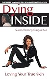 Dying Inside: Loving Your True Skin