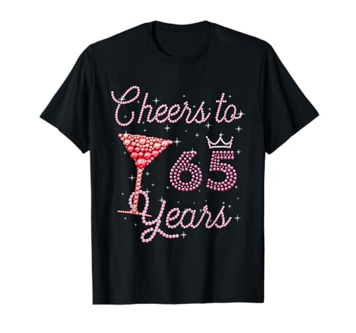 Cheers to 65 Years 65th Birthday 65 Years Old Bday T-Shirt