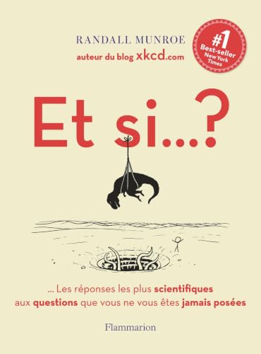 Et si... ?: Toutes les réponses les plus scientifiques...