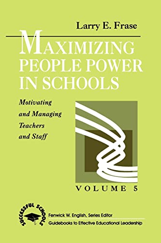 Maximizing People Power in Schools: Motivating and Managing Teachers and Staff (Successful Schools)
