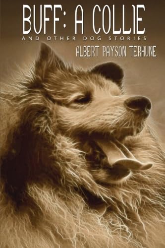 Buff: A Collie and Other Dog Stories 1479420204 Book Cover