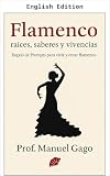 Flamenco: Roots, Knowledge, and Experience (21st Century Flamenco Book 2) (English Edition)