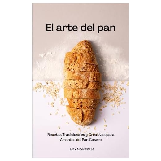 El Arte del Pan: Recetas Tradicionales y Creativas para Amantes del Pan Casero