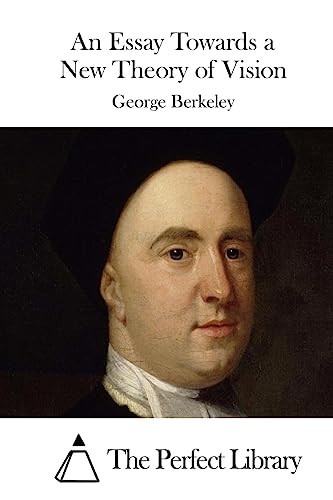An Essay Towards a New Theory of Vision (Perfect Library)
