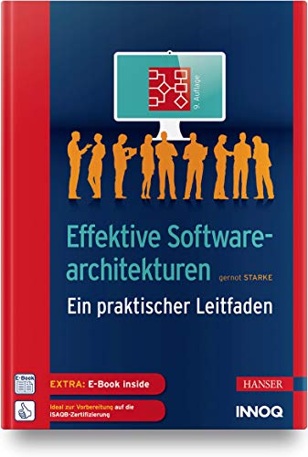Effektive Softwarearchitekturen: Ein praktischer Leitfaden Effektive Softwarearchitekturen: Ein praktischer Leitfaden