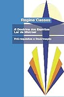A Doutrina dos Espíritos - Lar de Mistrael: Pré-requisitos e Doutrinação 1097279596 Book Cover