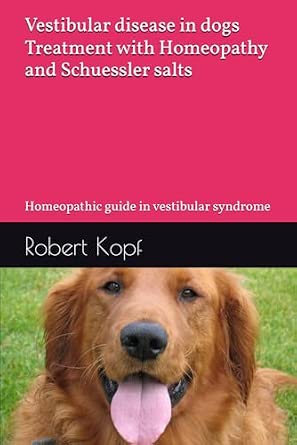 Vestibular disease in dogs - Treatment with Homeopathy and Schuessler salts: Homeopathic guide in vestibular syndrome